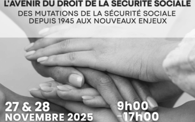 27-28 novembre 2025 9h-17h NANCY colloque l’avenir du Droit de la Sécurité Sociale. Des mutations de la Sécurité Sociale depuis 1945 aux nouveaux enjeux.