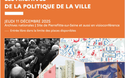 Jeudi 11 décembre 2025 LES ARCHIVES DE LA POLITIQUE DE LA VILLE aux Archives Nationales et aussi en visioconférence