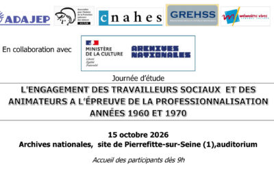 15 octobre 2026 programme journée aux Archives Nationales sur : « Années 60 et 70 l’engagement des travailleurs sociaux et des animateurs à l’épreuve de la professionnalisation »