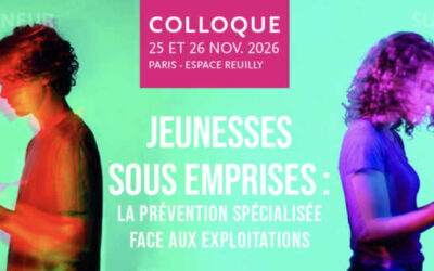 Les 25 et 26 novembre 2026, colloque de la CNAPE à l’Espace Reuilly à Paris : « Jeunesses sous emprises : la prév face aux exploitations »